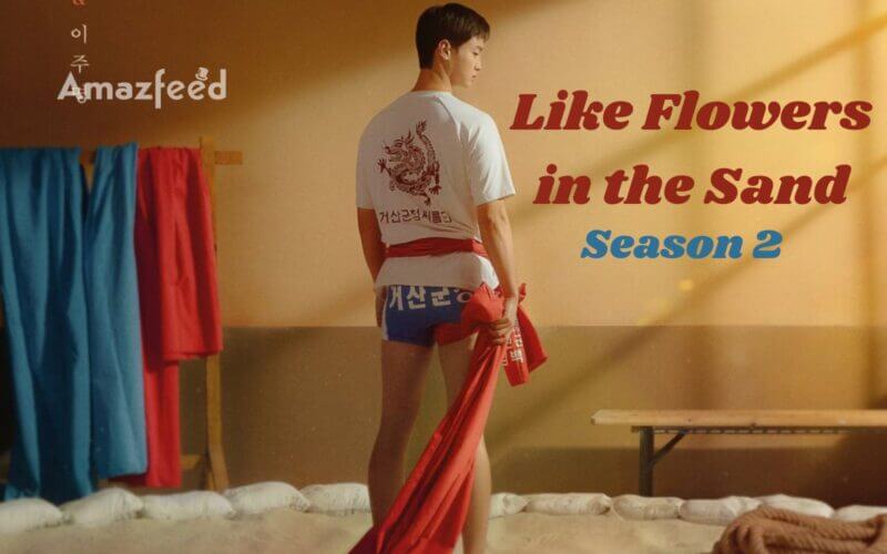 Like Flowers in the Sand Season 2 release date