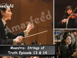 Maestra Strings of Truth Episode 13 & 14 release date