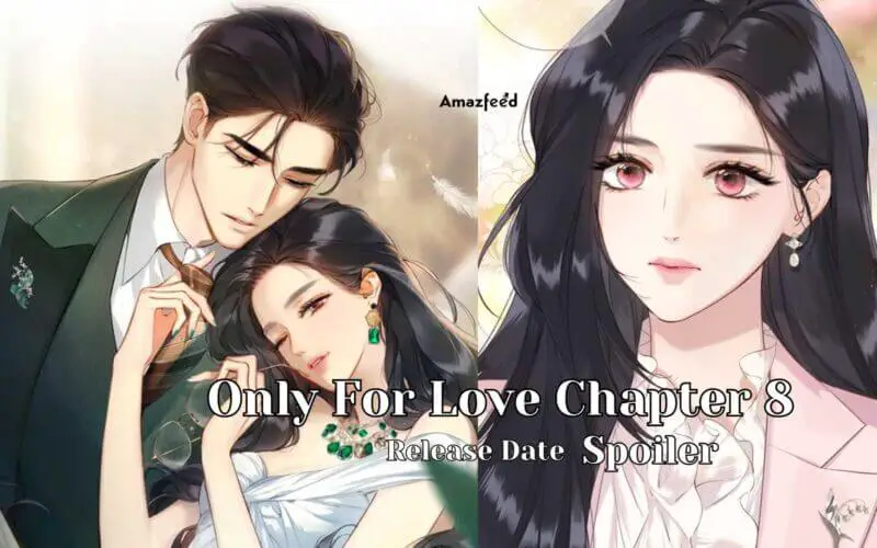 Only For Love Chapter 8 spoiler