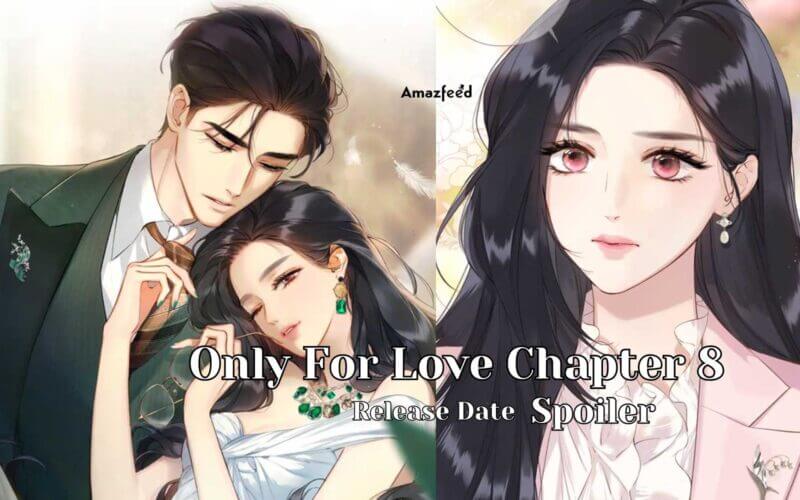 Only For Love Chapter 8 Release Date, Recap, Spoiler, Raw Scan Date » Amazfeed