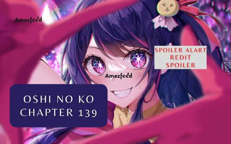 Oshi No Ko Chapter 139