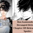 Ron Kamonohashi Deranged Detective Chapter 119 Release Date, Spoiler