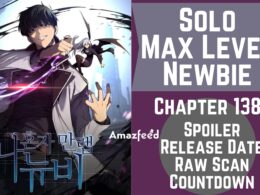 Solo Max Level Newbie Chapter 138 Release Date, Spoiler, Recap, Where to Read & Modernize Updates