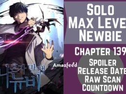 Solo Max Level Newbie Chapter 139 Release Date, Spoiler, Recap, Where to Read & Modernize Updates