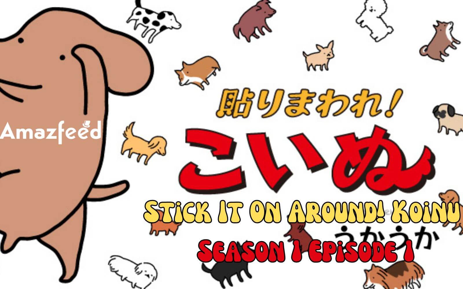Stick It On Around! Koinu Season 1 Episode 1 release