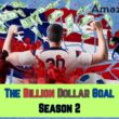 The Billion Dollar Goal Season 2 Intro