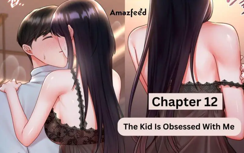 The Kid Is Obsessed With Me Chapter 12