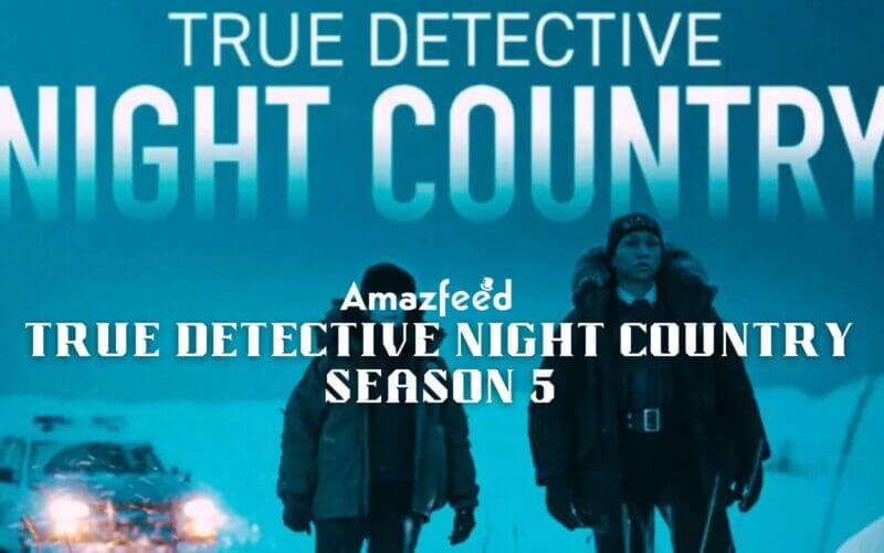 True Detective Night Country Season 5 release