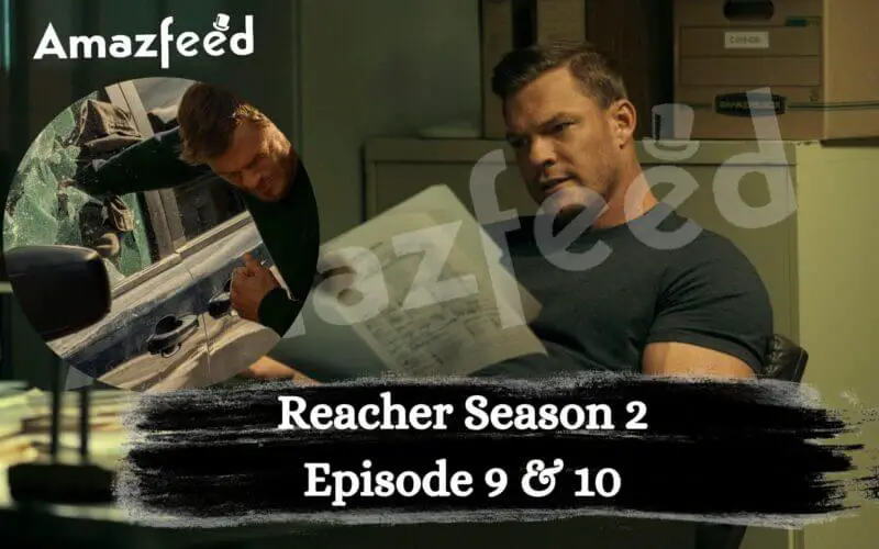 When Is Reacher Season 2 Episode 9 & 10 Coming Out (Release Date)