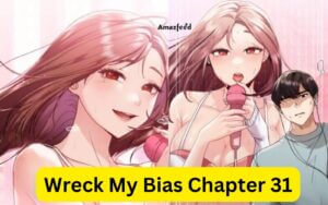 Wreck My Bias Chapter 31 spoiler