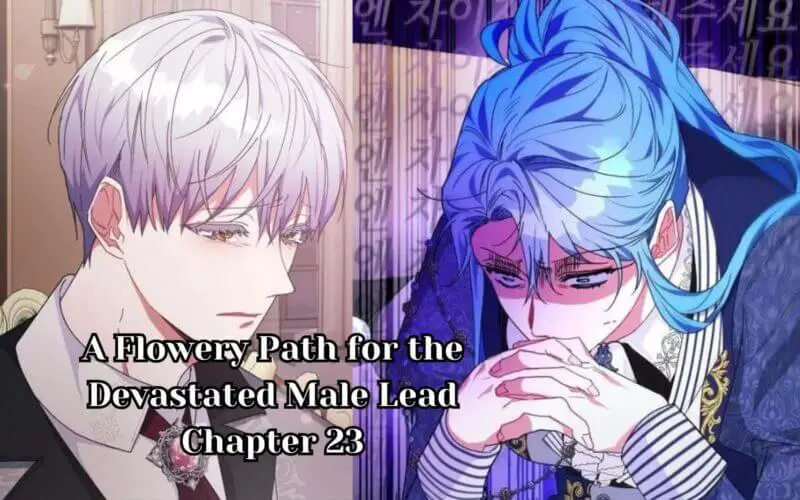 A Flowery Path for the Devastated Male Lead Chapter 23