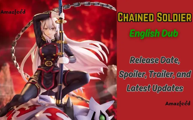 Chained Soldier English Dub Release Date, Spoiler, Trailer, and Latest Updates