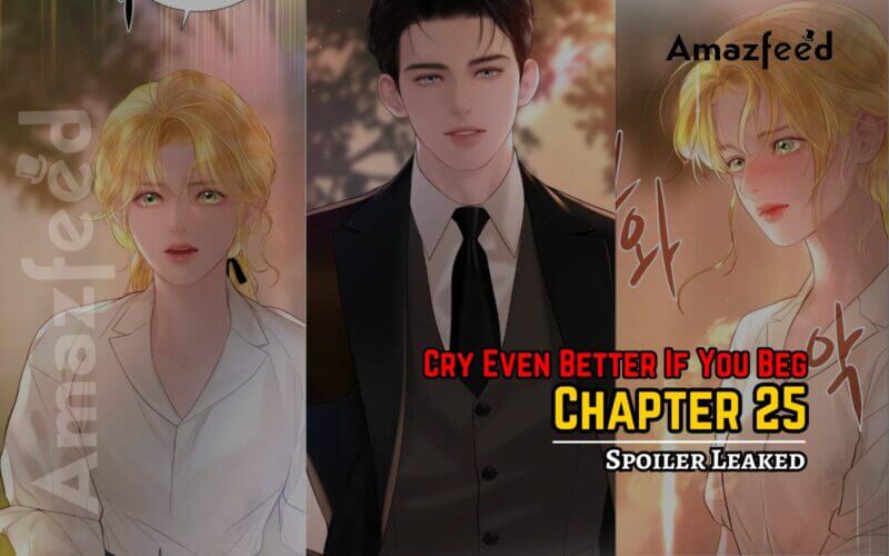 Cry Even Better If You Beg Chapter 25 Spoiler Leaked
