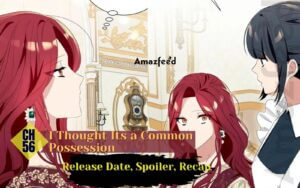 I Thought Its a Common Possession chapter 56 spoiler