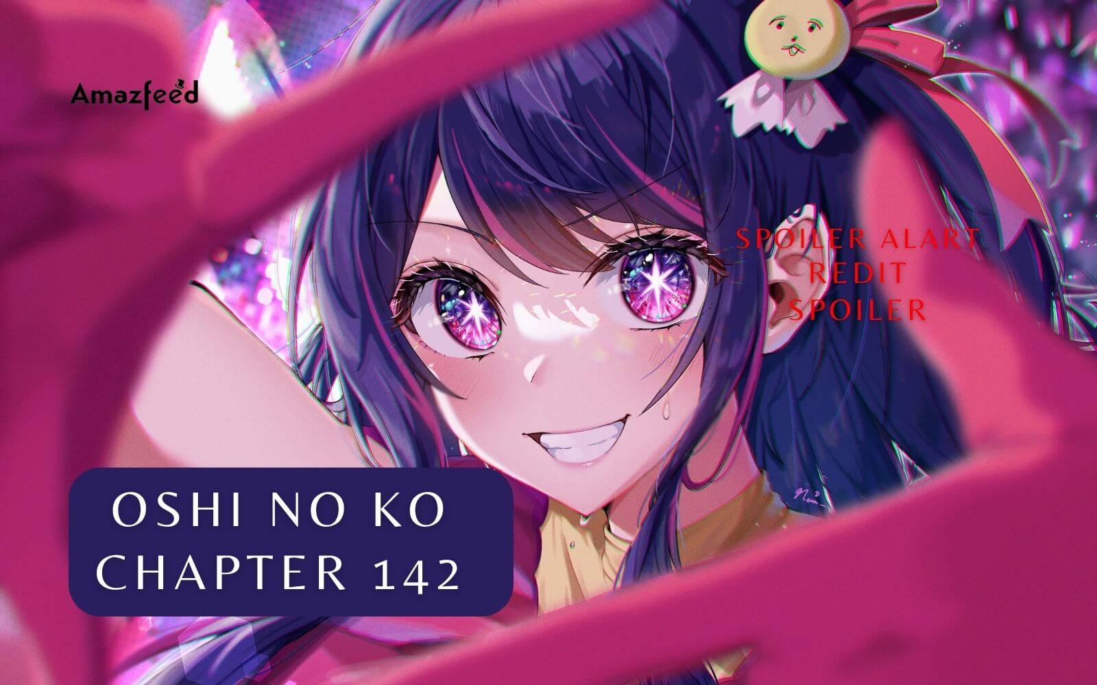 Oshi No Ko Chapter 142