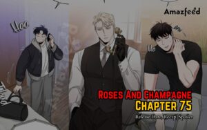 Roses And Champagne Chapter 75 Release Date