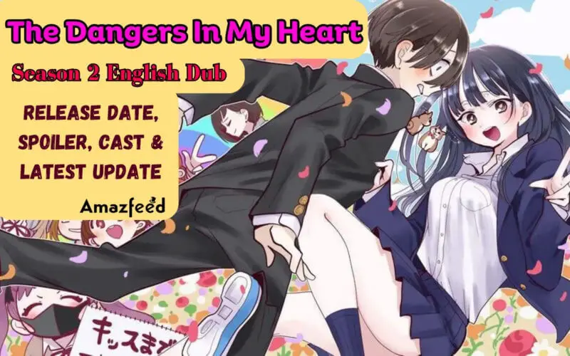The Dangers In My Heart Season 2 English Dub Release Date, Spoiler, Cast & Latest Update