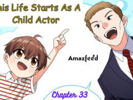 This Life Starts As A Child Actor Chapter 33
