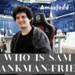 Who is Sam Bankman-Fried