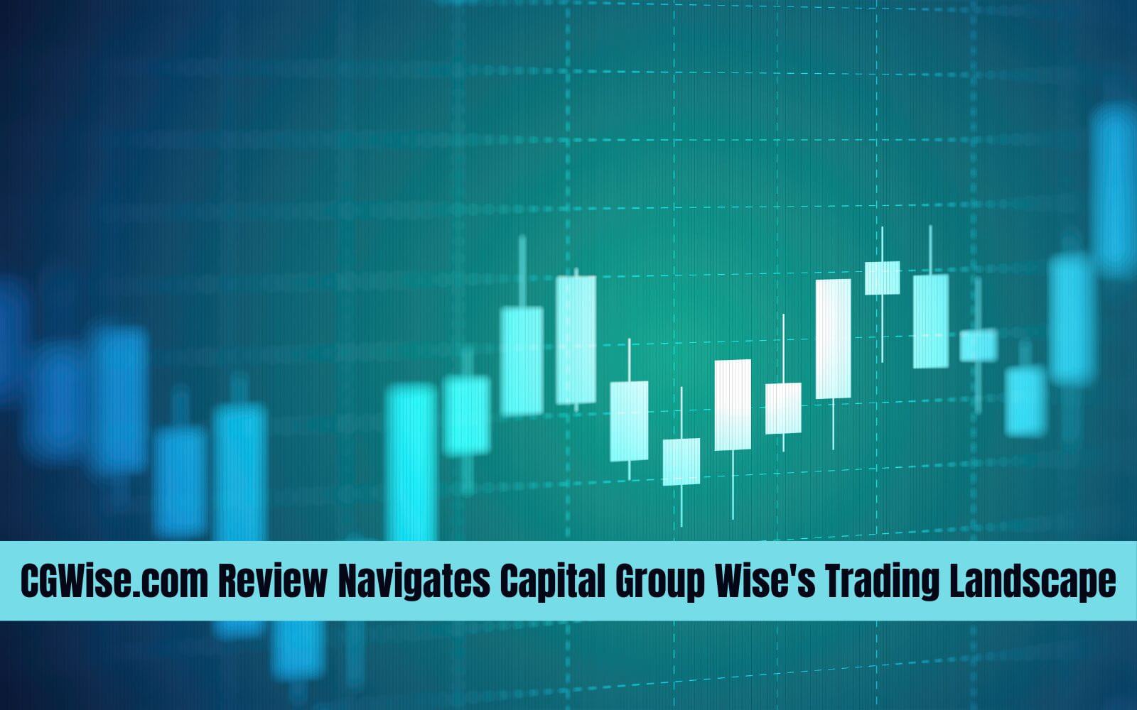 CGWise.com Review Navigates Capital Group