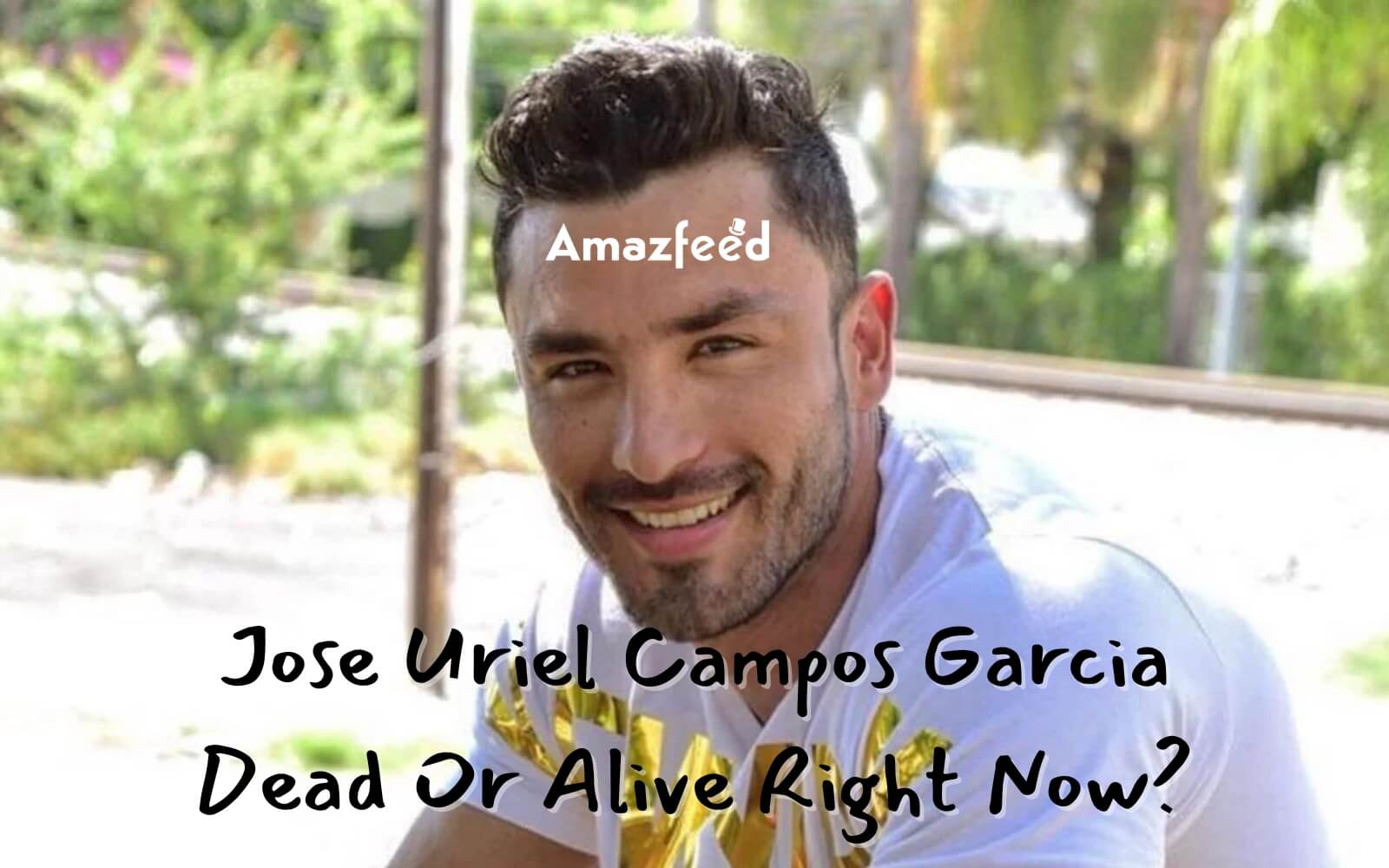 Jose Uriel Campos Garcia Dead