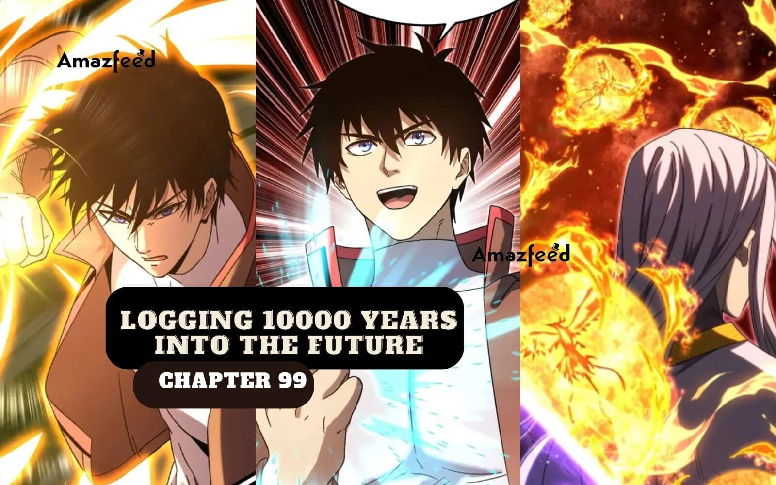 Logging 10000 Years into the Future, Chapter 99